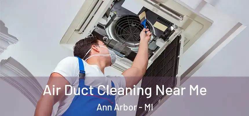  Air Duct Cleaning Near Me Ann Arbor - MI