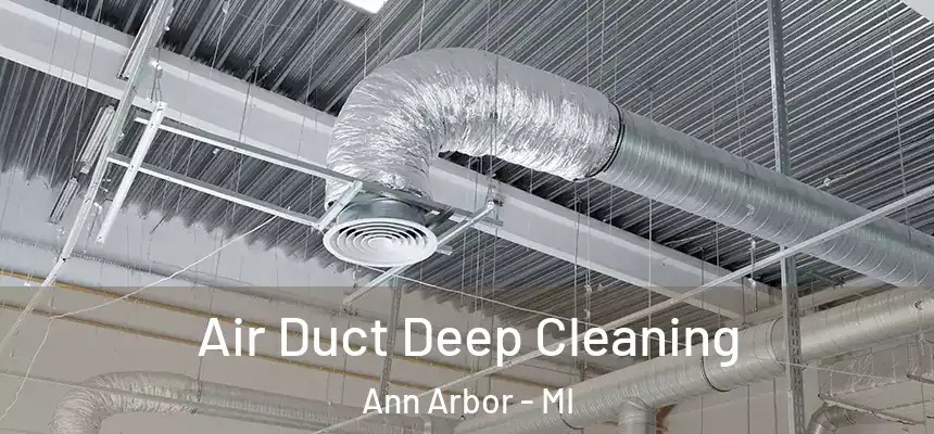 Air Duct Deep Cleaning Ann Arbor - MI