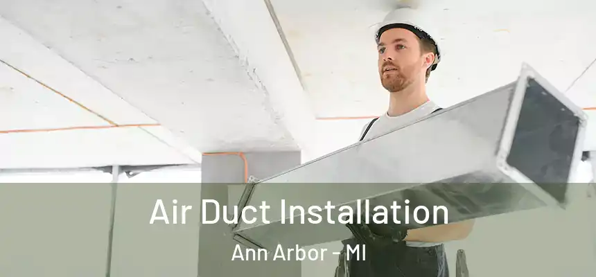  Air Duct Installation Ann Arbor - MI