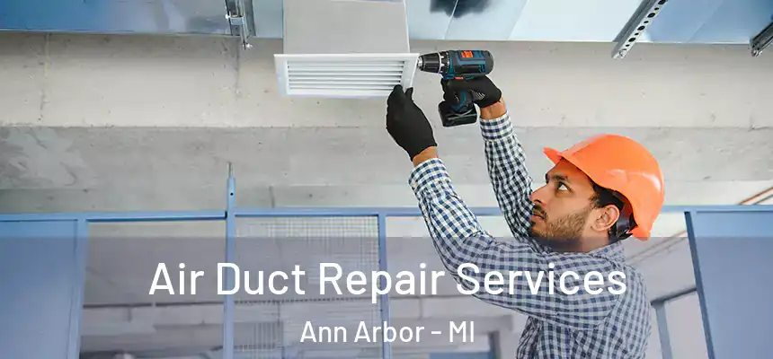 Air Duct Repair Services Ann Arbor - MI