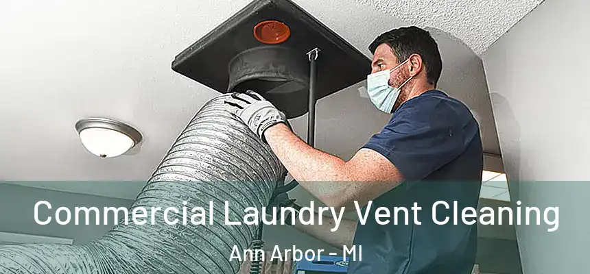 Commercial Laundry Vent Cleaning Ann Arbor - MI