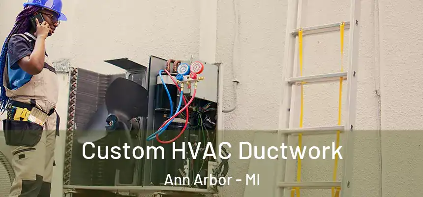  Custom HVAC Ductwork Ann Arbor - MI