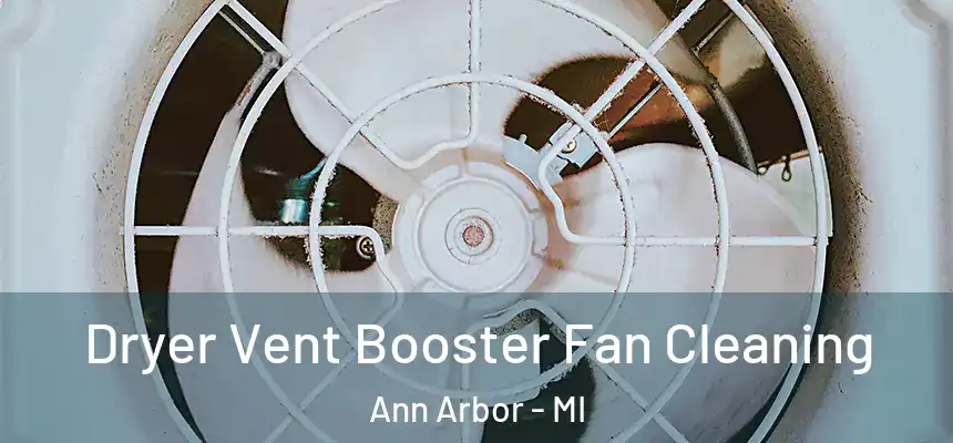 Dryer Vent Booster Fan Cleaning Ann Arbor - MI