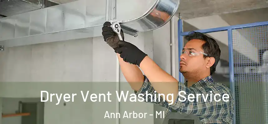  Dryer Vent Washing Service Ann Arbor - MI