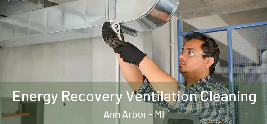 Energy Recovery Ventilation Cleaning Ann Arbor - MI