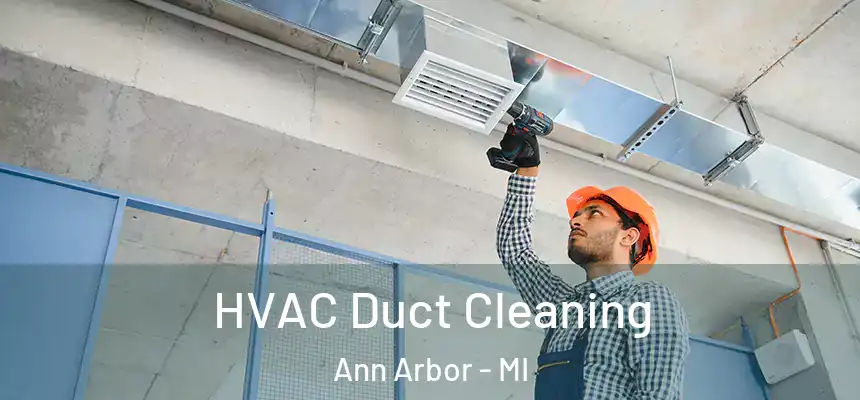  HVAC Duct Cleaning Ann Arbor - MI