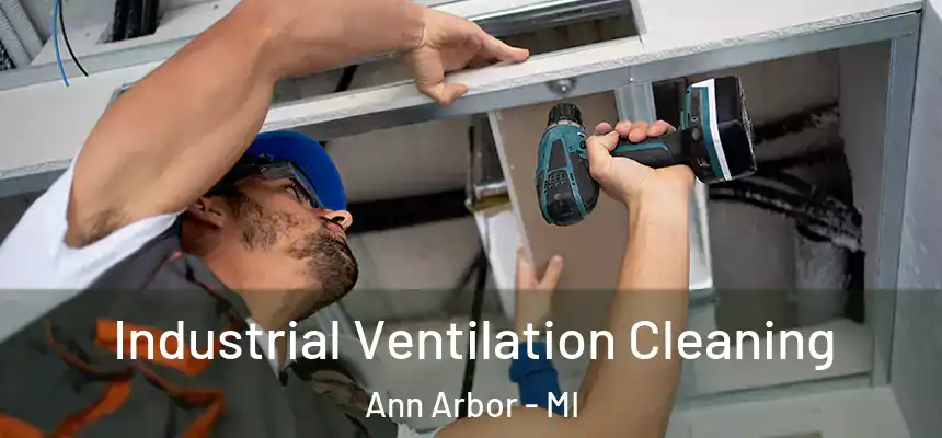  Industrial Ventilation Cleaning Ann Arbor - MI