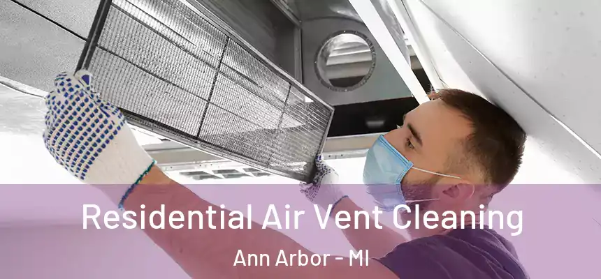 Residential Air Vent Cleaning Ann Arbor - MI